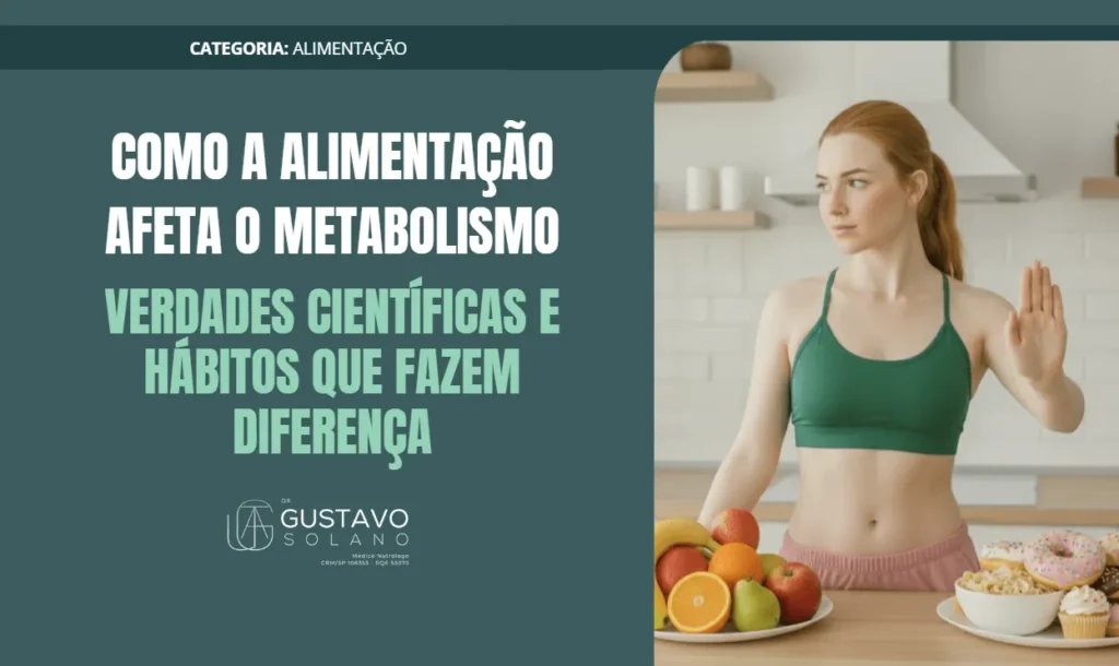 Como a Alimentação Impacta o Metabolismo: Evidências Científicas e Hábitos que Realmente Funcionam