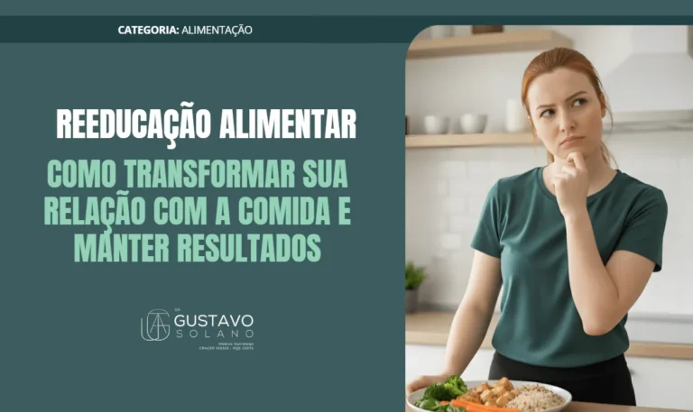 Reeducação Alimentar: Como Melhorar Sua Relação com a Comida e Manter Resultados a Longo Prazo
