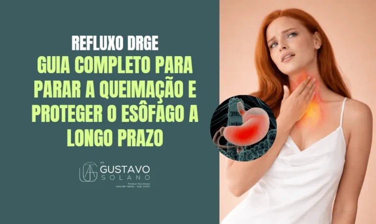 Refluxo DRGE: Guia Completo para Parar a Queimação e Proteger o Esôfago a Longo Prazo