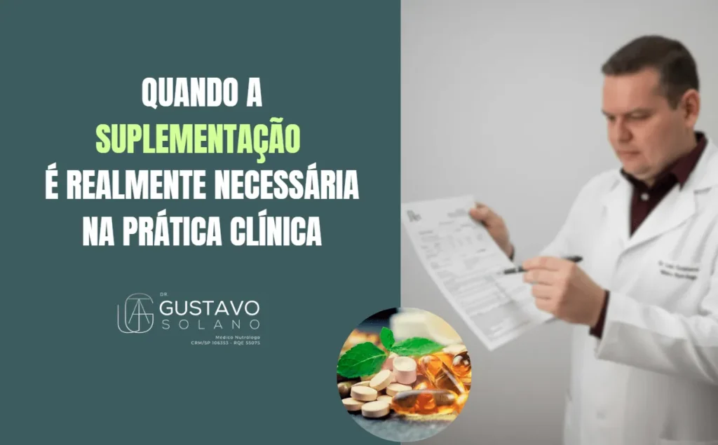 Quando a suplementação é realmente necessária na prática clínica: Essa é uma das perguntas mais importantes